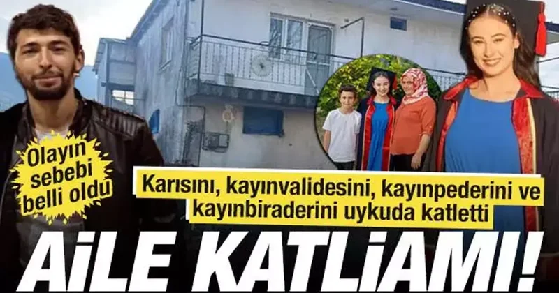 Karısını, kayınvalidesini, kayınpederini ve kayınbiraderini uykuda katletti