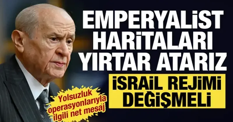 MHP lideri Bahçeli den dünyaya mesaj: Emperyalist haritaları yırtar atarız