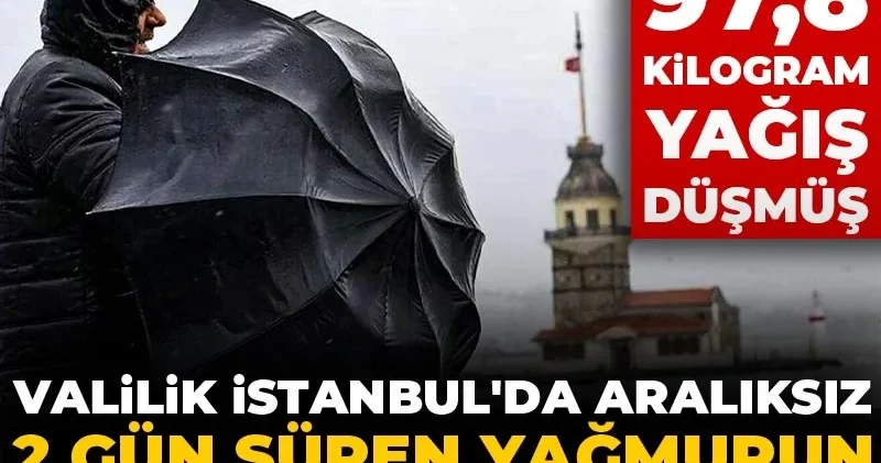 Valilik İstanbul da aralıksız 2 gün süren yağmurun bilançosunu açıkladı