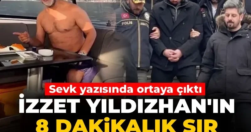 İzzet Yıldızhan ın 8 dakikalık sır telefon görüşmesi! Sevk yazısında ortaya çıktı