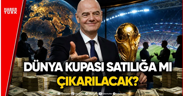 FIFA Dünya Kupası nı Satıyor Mu? Infantino nun 20 Milyar Dolarlık Planı