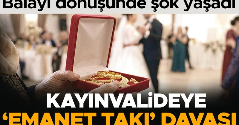 Kayınvalideye ‘emanet takı’ davası