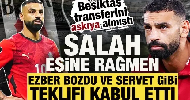 Beşiktaş transferini askıya almıştı! Salah, eşine rağmen servet gibi teklifi kabul etti