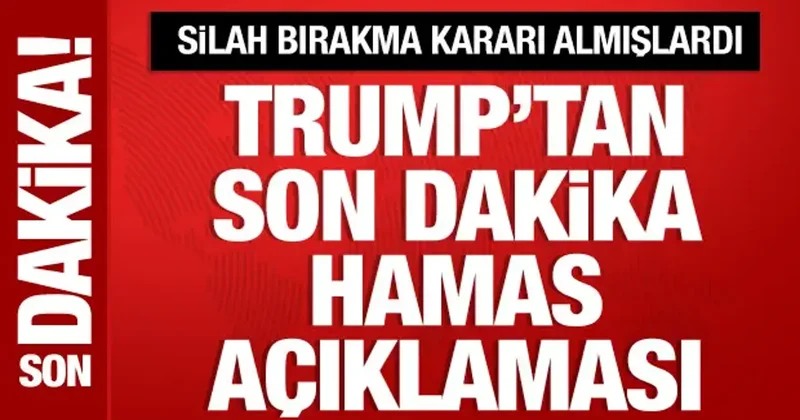 Hamas silah bırakma kararı aldı: Trump tan son dakika açıklaması