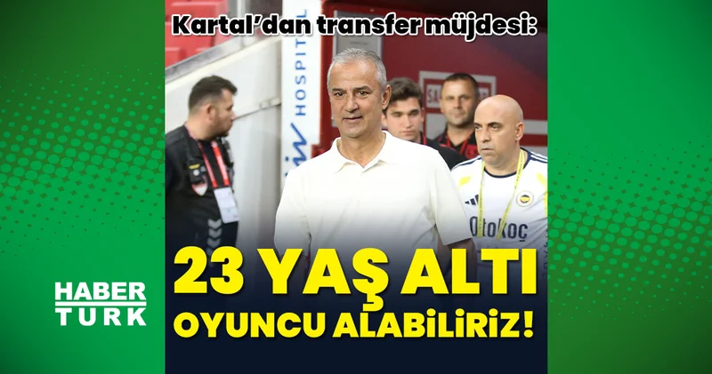 Fenerbahçe Teknik Direktörü İsmail Kartal: 23 yaş altı oyuncu alabiliriz