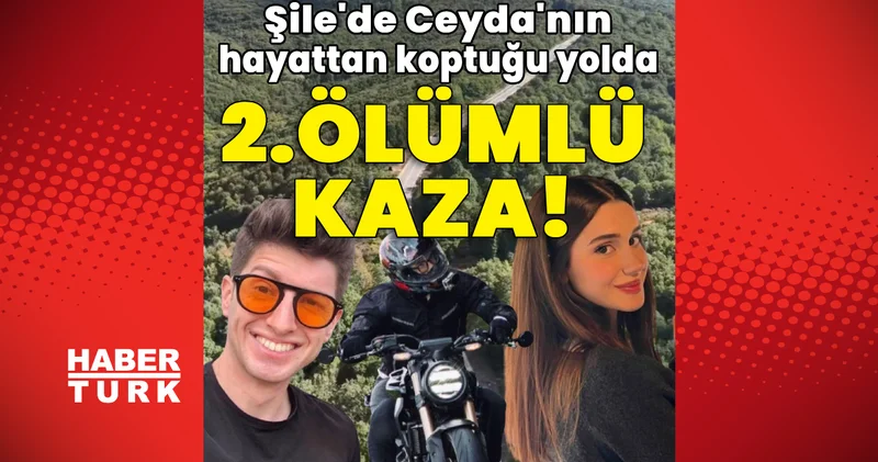 Şile de Ceyda nın hayattan koptuğu yolda ikinci ölümlü kaza! Son dakika haberleri