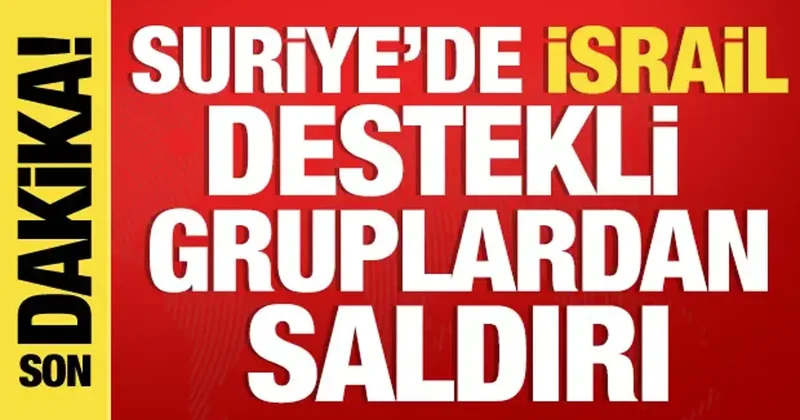 Suriye nin İsrail destekli silahlı gruplardan saldırı
