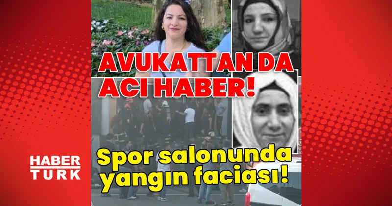 Son dakika korkunç yangın! Avukat da kurtarılamadı! Spor salonundaki faciada bir can kaybı daha! Son dakika haberleri