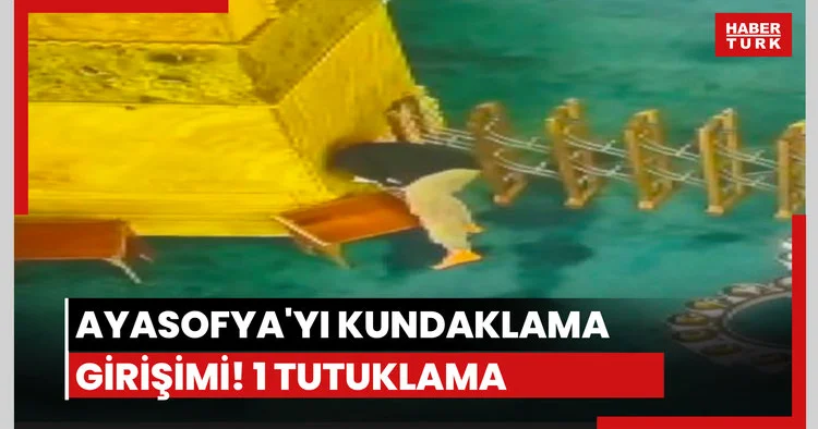 Ayasofya yı kundaklama girişimi! 1 tutuklama