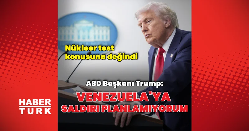 Venezuela ya yönelik saldırı planlamıyorum Dış Haberler