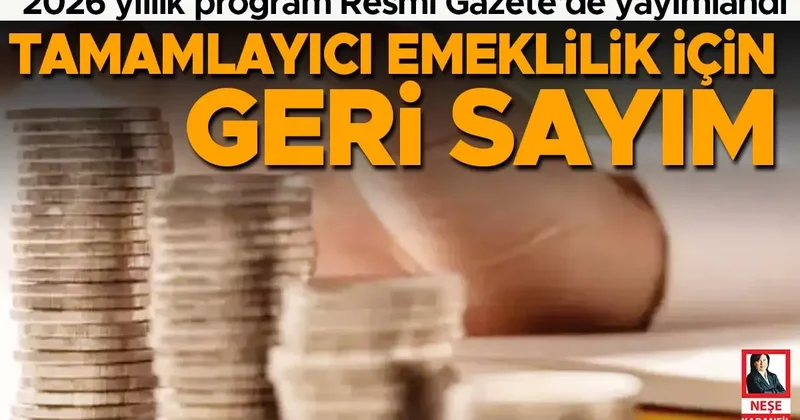 2026 yıllık program Resmi Gazete’de yayımlandı… Tamamlayıcı emeklilik için geri sayım