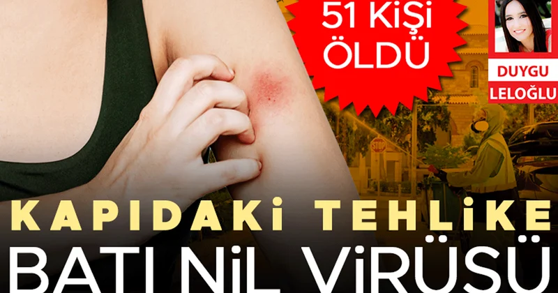 Kapıdaki tehlike Batı Nil virüsü: 51 ölü