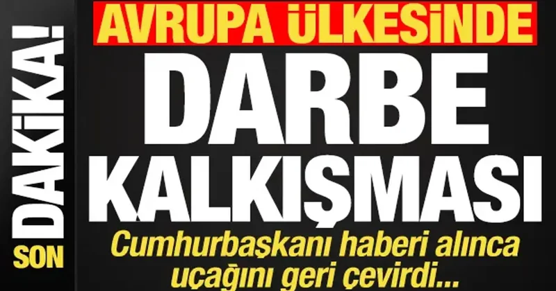 Avrupa ülkesinde gece yarısı darbe kalkışması! Cumhurbaşkanı uçağını geri çevirdi...