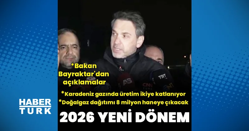 Bayraktar: Karadeniz gazında üretim iki katına çıkacak, 2026 yeni dönem olacak İş Yaşam Haberleri
