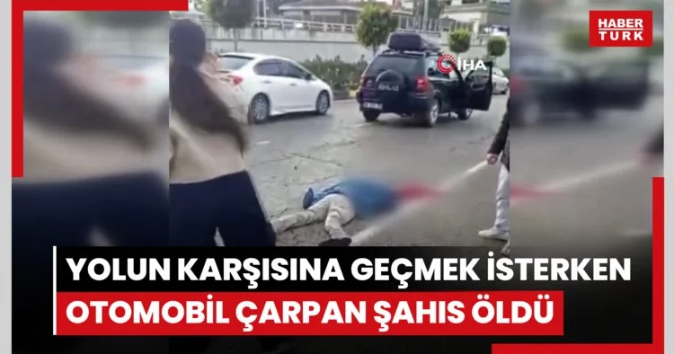 Yolun karşısına geçmek isterken otomobil çarpan şahıs öldü